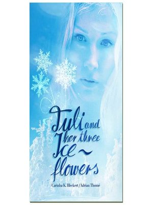 cover image of Tuli and Her Three Ice Flowers